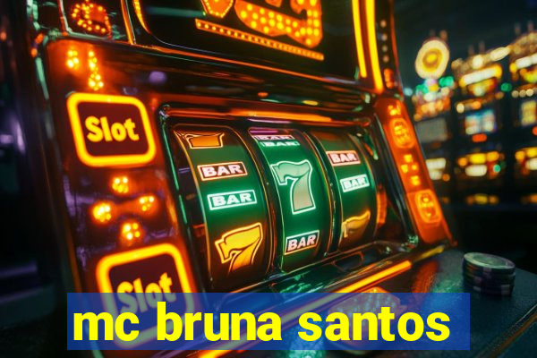 mc bruna santos